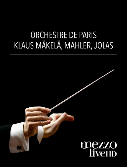 Mezzo Live HD - Orchestre de Paris, Klaus Mäkelä : Mahler, Jolas