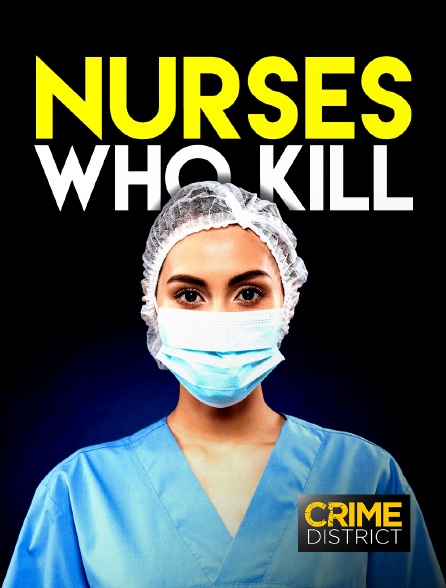 Crime District - Nurses Who Kill