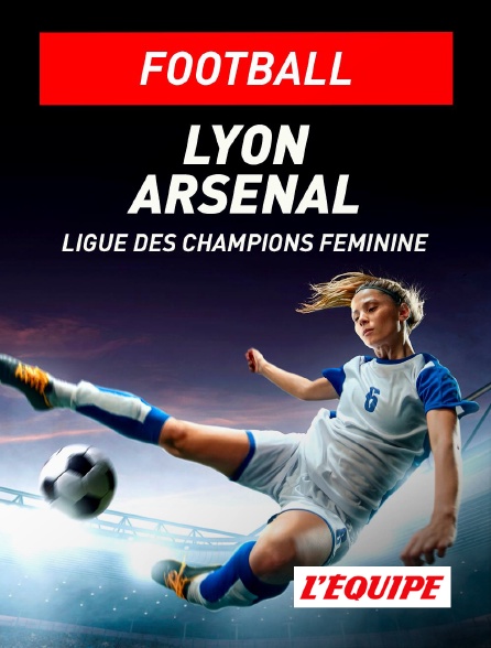 L'Equipe - Football - Ligue des champions féminine : Lyon - Arsenal