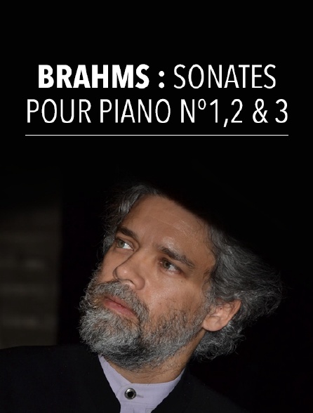 Brahms : sonates pour piano n°1, 2 & 3