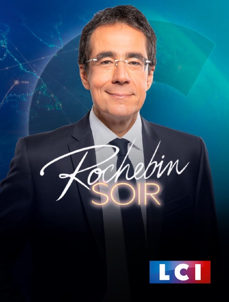 LCI - La Chaîne Info - Rochebin soir