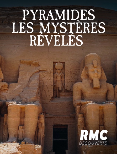 RMC Découverte - Pyamides : les mystères révélés