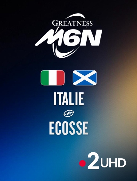France 2 UHD - Rugby - Tournoi des Six Nations : Italie / Ecosse
