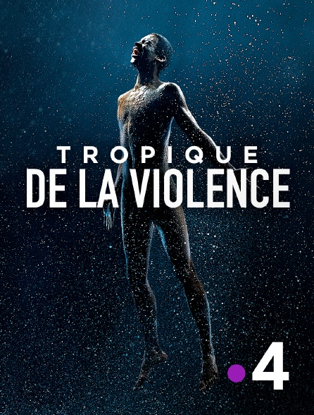 France 4 - Tropique de la violence