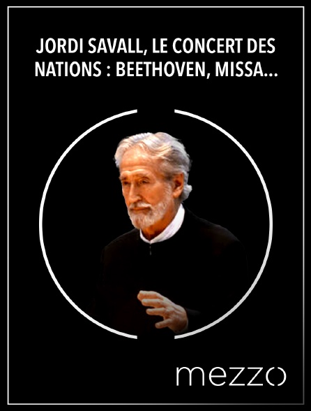 Mezzo - Jordi Savall, le Concert des Nations : Beethoven, Missa Solemnis