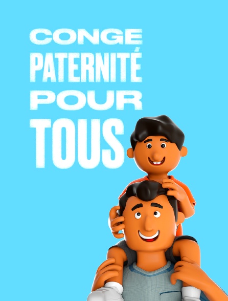 Congé paternité pour tous !
