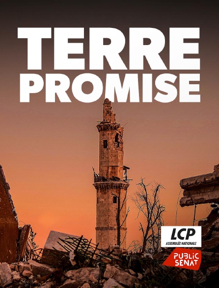 LCP Public Sénat - Terre promise