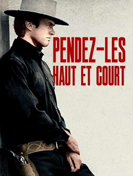 Pendez-les haut et court