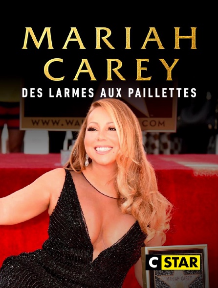 CSTAR - Mariah Carey : des larmes aux paillettes