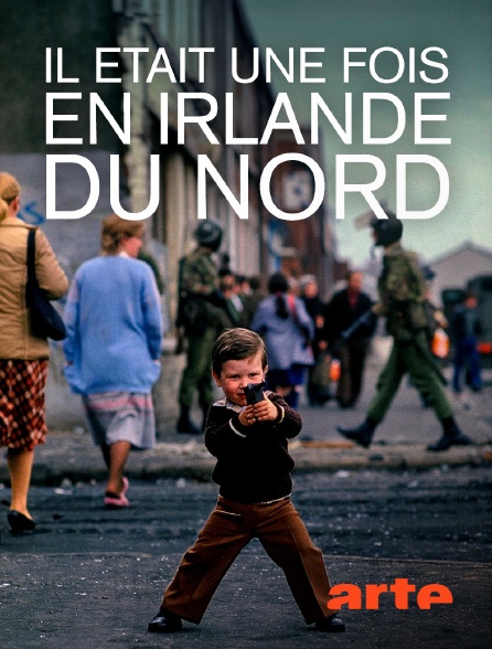 Arte - Il était une fois en Irlande du Nord