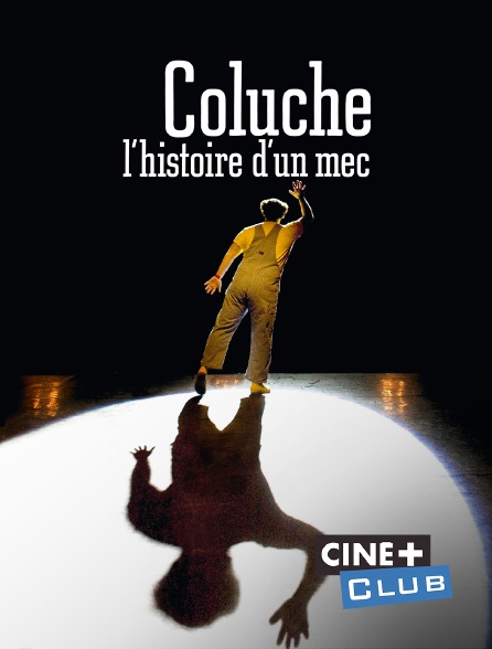 Ciné+ Club - Coluche, l'histoire d'un mec