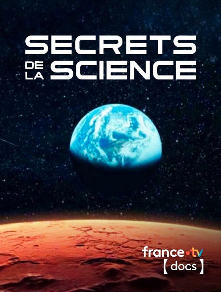 France TV Docs - Secrets de la science en replay