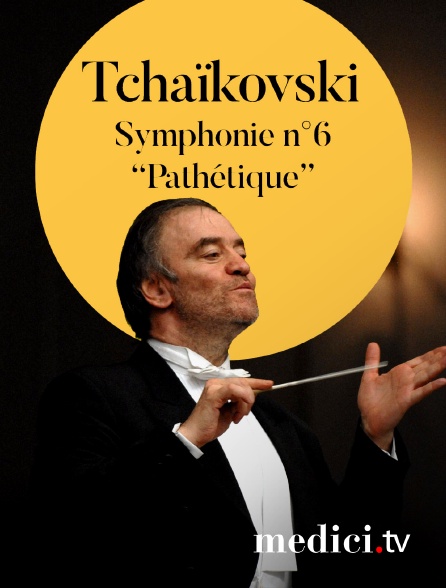 Medici - Tchaïkovski, Symphonie n°6 ’Pathétique’ - Valery Gergiev, Orchestre du Théâtre Mariinsky