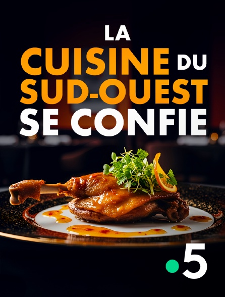 France 5 - La cuisine du Sud-Ouest se confie