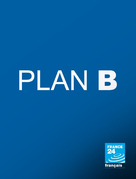 France 24 - Plan B