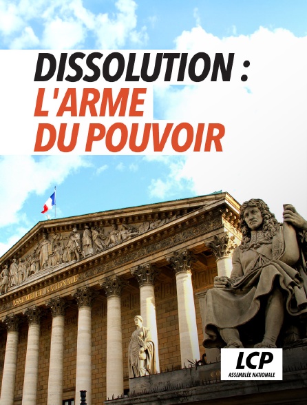 LCP 100% - Dissolution : l'arme du pouvoir