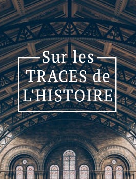 Sur les traces de l'histoire