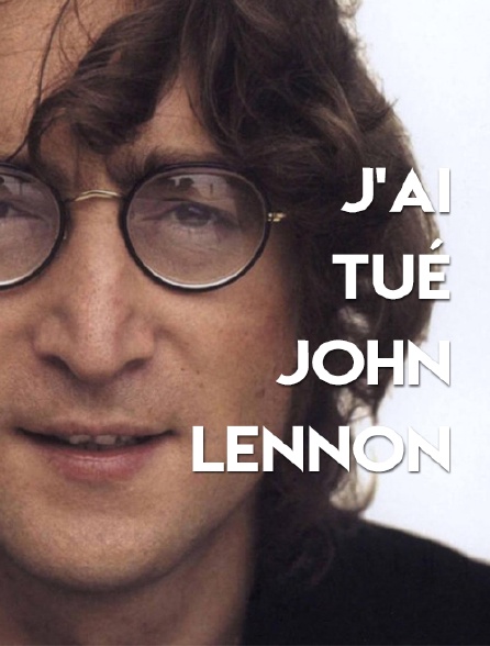 J'ai tué John Lennon