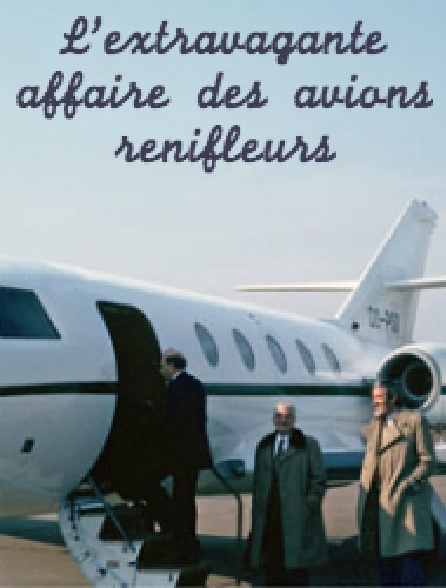 L'extravagante affaire des avions renifleurs
