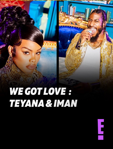 E! - We Got Love : Teyana & Iman