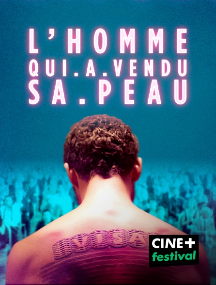 CINE+ Festival - L'homme qui a vendu sa peau