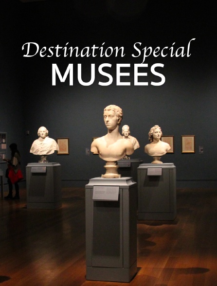 Destination Special : Musees