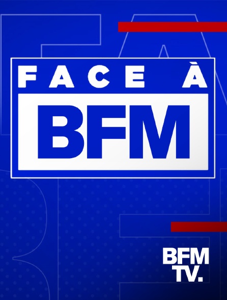 BFMTV - Face à BFM