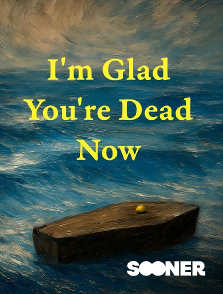 Sooner - I'm Glad You're Dead Now
