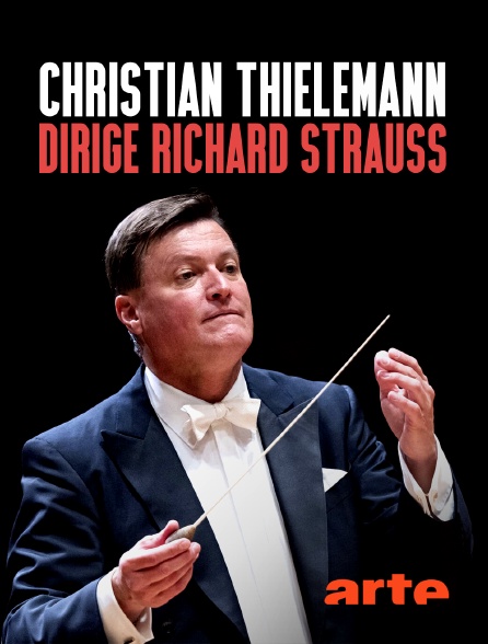 Arte - Une vie de héros : Christian Thielemann dirige Richard Strauss