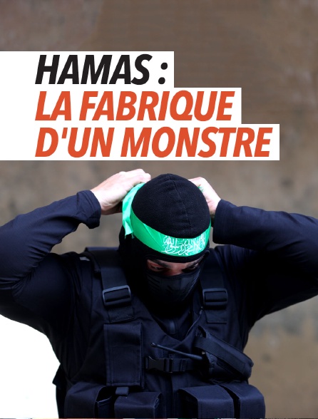 Hamas : la fabrique d'un monstre