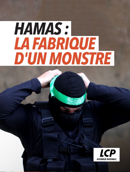 LCP 100% - Hamas : la fabrique d'un monstre