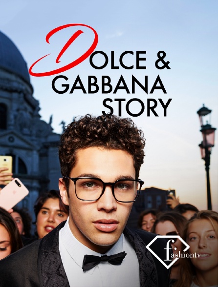 Fashion TV - Dolce & Gabbana Story - 19/09/2024 à 09h30