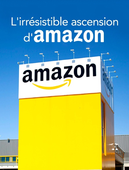 L'irrésistible ascension d'Amazon