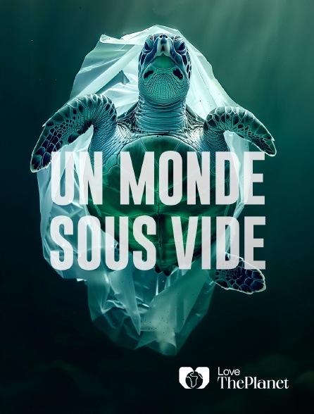 Love the Planet - Un monde sous vide