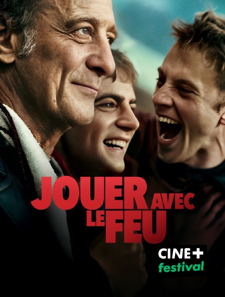 CINE+ Festival - Jouer avec le feu