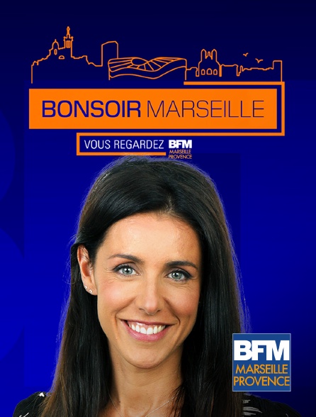 BFM Marseille Provence - Bonsoir Marseille