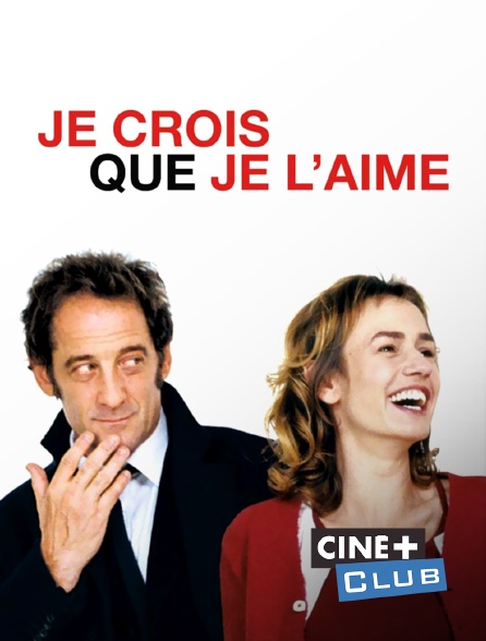 Ciné+ Club - Je crois que je l'aime