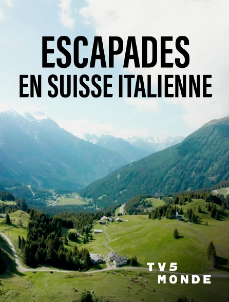 TV5MONDE - Escapades en Suisse Italienne