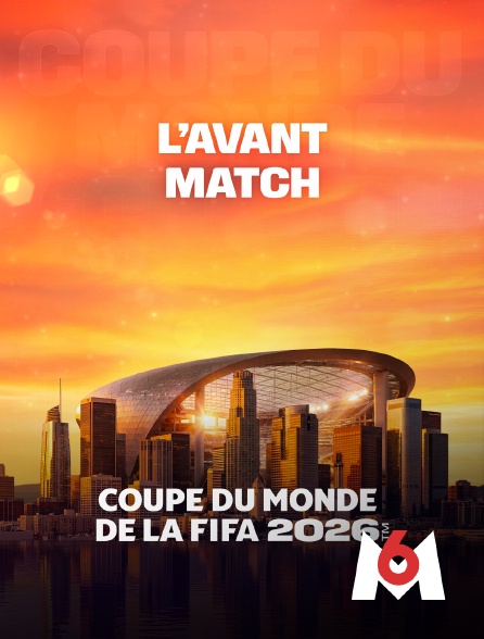 M6 - Football - Coupe du monde FIFA 2026 : l'avant-match