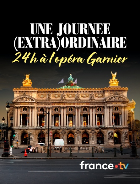 france.tv - Une journée (extra)ordinaire : 24h à l'opéra Garnier