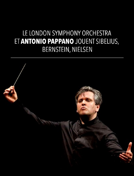 Le London Symphony Orchestra et Antonio Pappano jouent Sibelius, Bernstein, Nielsen