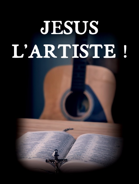 Jésus l'artiste !