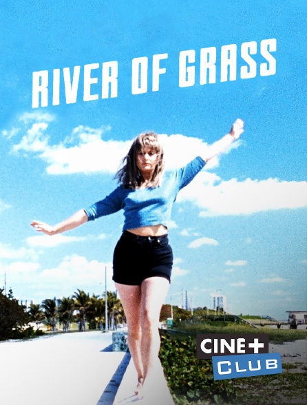 Ciné+ Club - River of Grass