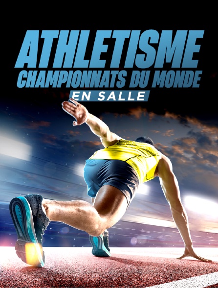 Athlétisme - Championnats du monde en salle