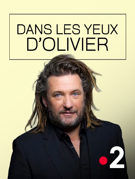 France 2 - Dans les yeux d'Olivier