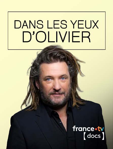 France TV Docs - Dans les yeux d'Olivier