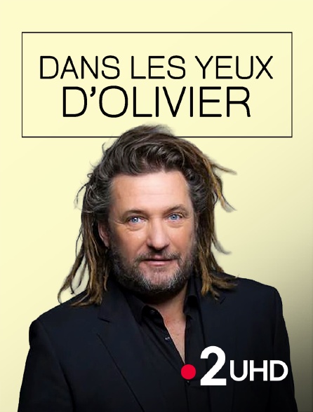 France 2 UHD - Dans les yeux d'Olivier