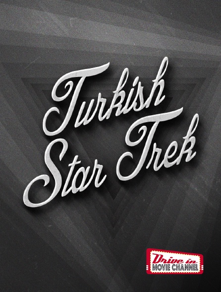 Drive-in Movie Channel - Turkish Star Trek