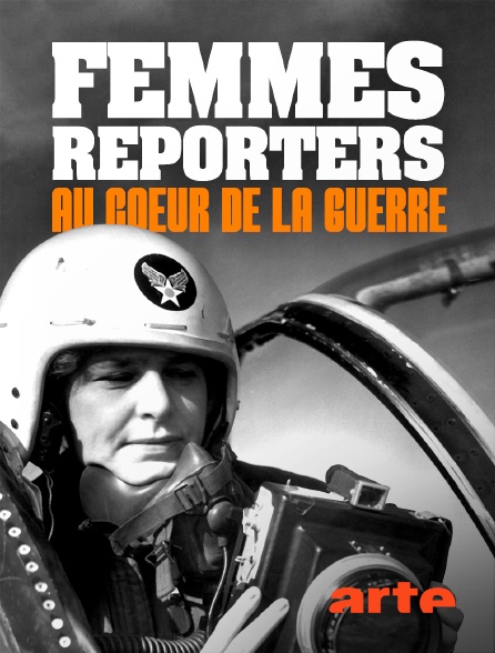 Arte - Trois femmes reporters au coeur de la guerre