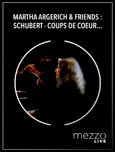 Mezzo Live HD - Martha Argerich & Friends : Schubert - Coups de Coeur de Chantilly